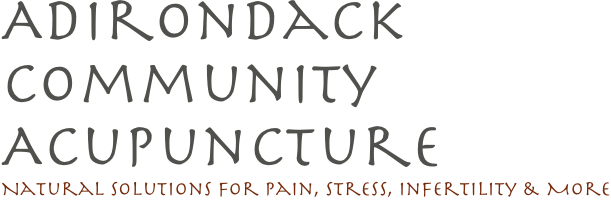 Adirondack Community Acupuncture
Natural Solutions For Pain, Stress, Infertility & More